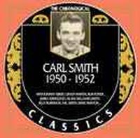 Carl Smith - The Chronogical Classics 1950-1952